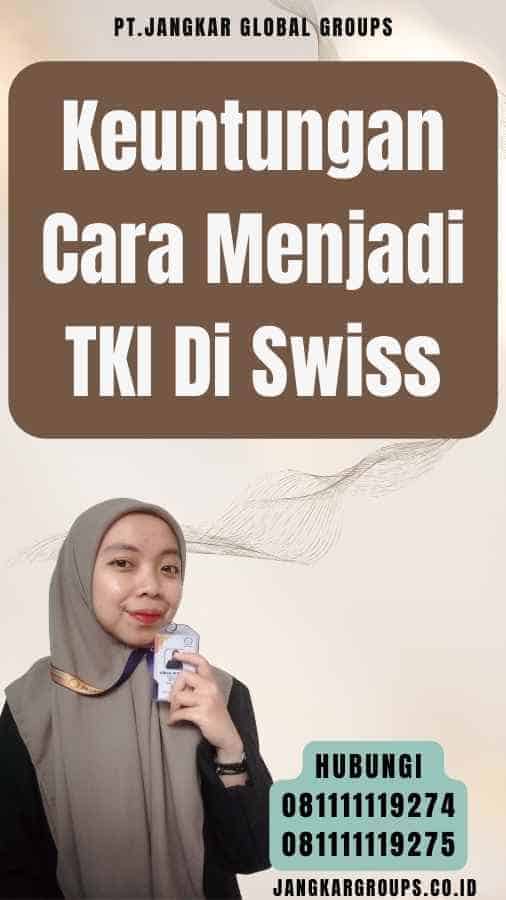 Keuntungan Cara Menjadi TKI Di Swiss