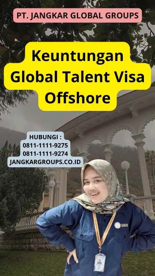 Keuntungan Global Talent Visa Offshore