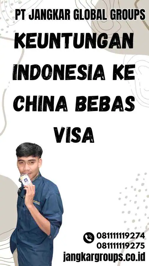 Keuntungan Indonesia Ke China Bebas Visa