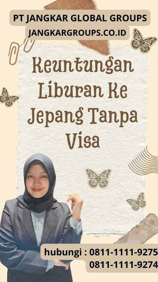 Keuntungan Liburan Ke Jepang Tanpa Visa