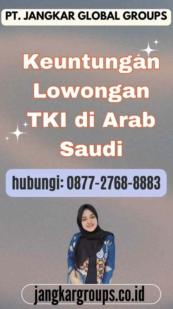 Keuntungan Lowongan TKI di Arab Saudi