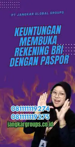 Keuntungan Membuka Rekening BRI dengan Paspor