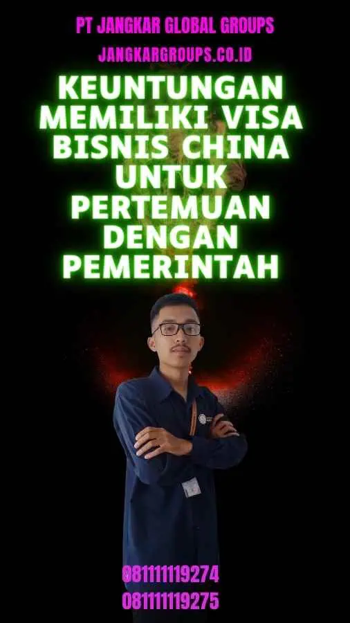 Keuntungan Memiliki Visa Bisnis China untuk Pertemuan dengan Pemerintah