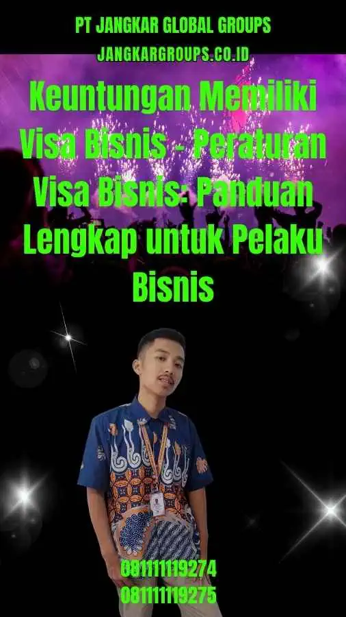 Keuntungan Memiliki Visa Bisnis - Peraturan Visa Bisnis Panduan Lengkap untuk Pelaku Bisnis