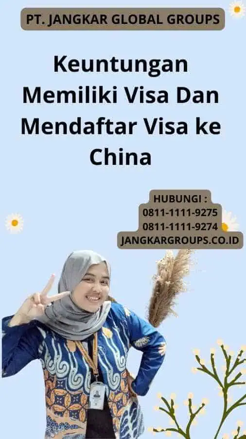 Keuntungan Memiliki Visa Dan Mendaftar Visa ke China