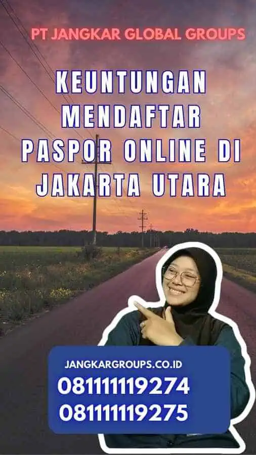 Keuntungan Mendaftar Paspor Online di Jakarta Utara