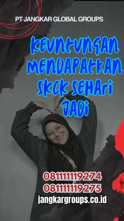 Keuntungan Mendapatkan SKCK Sehari Jadi