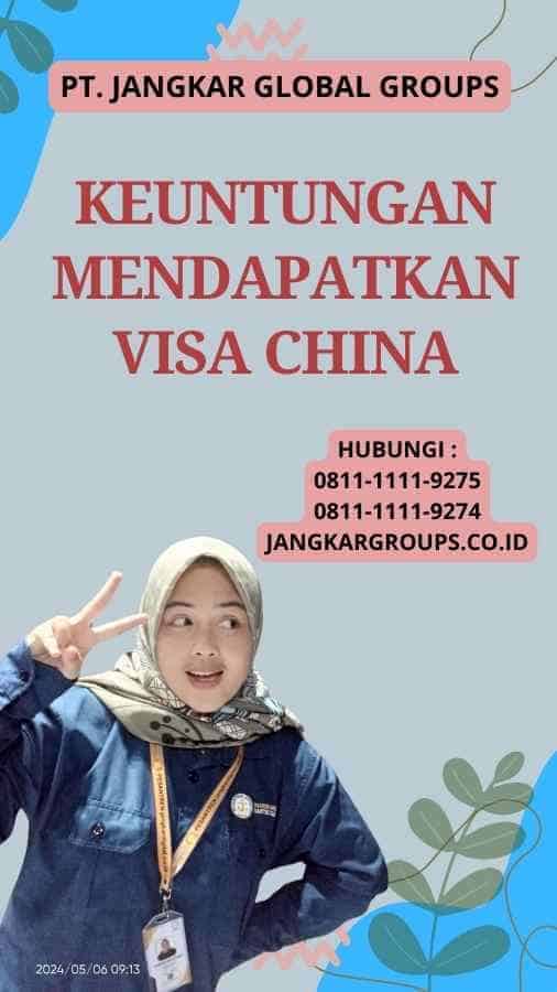 Keuntungan Mendapatkan Visa China