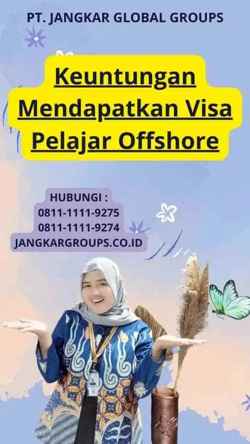 Keuntungan Mendapatkan Visa Pelajar Offshore