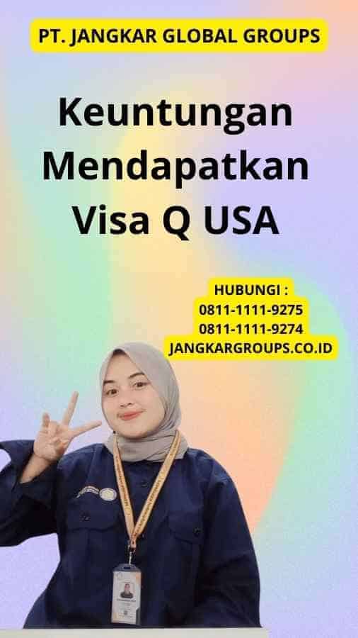 Keuntungan Mendapatkan Visa Q USA