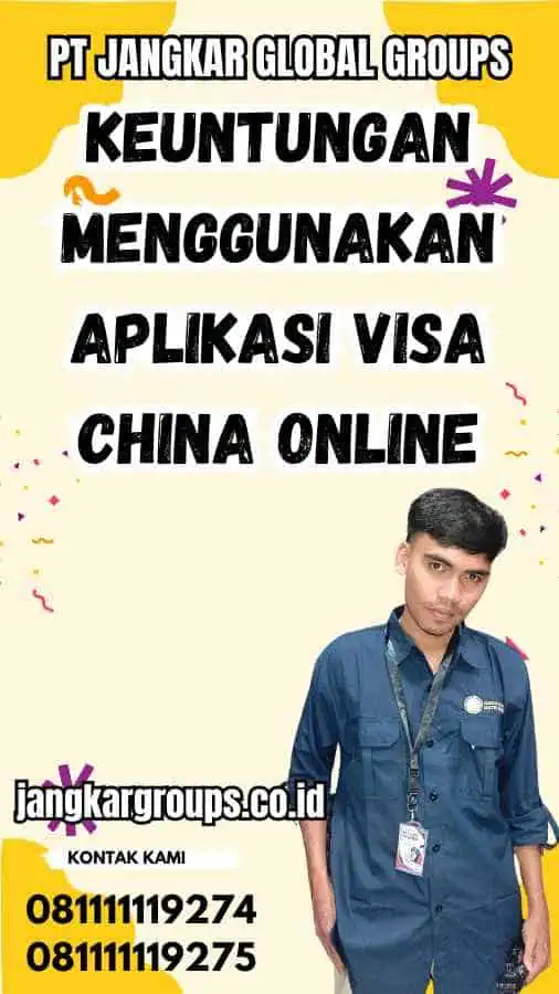 Keuntungan Menggunakan Aplikasi Visa China Online