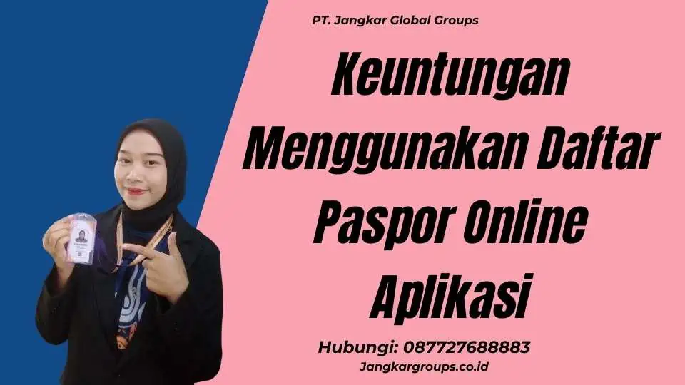 Keuntungan Menggunakan Daftar Paspor Online Aplikasi