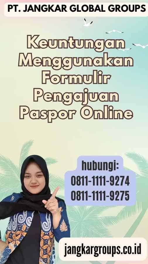 Keuntungan Menggunakan Formulir Pengajuan Paspor Online