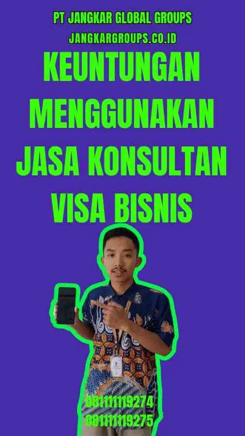 Keuntungan Menggunakan Jasa Konsultan Visa Bisnis