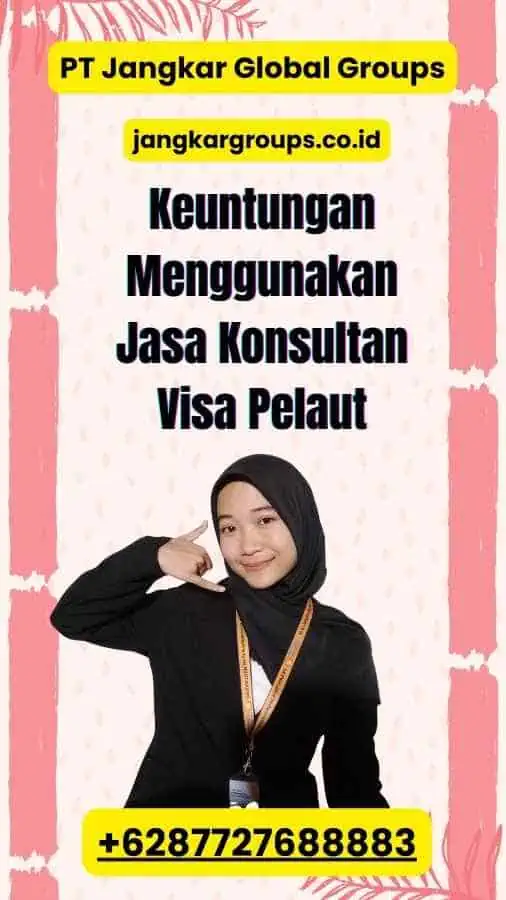 Keuntungan Menggunakan Jasa Konsultan Visa Pelaut