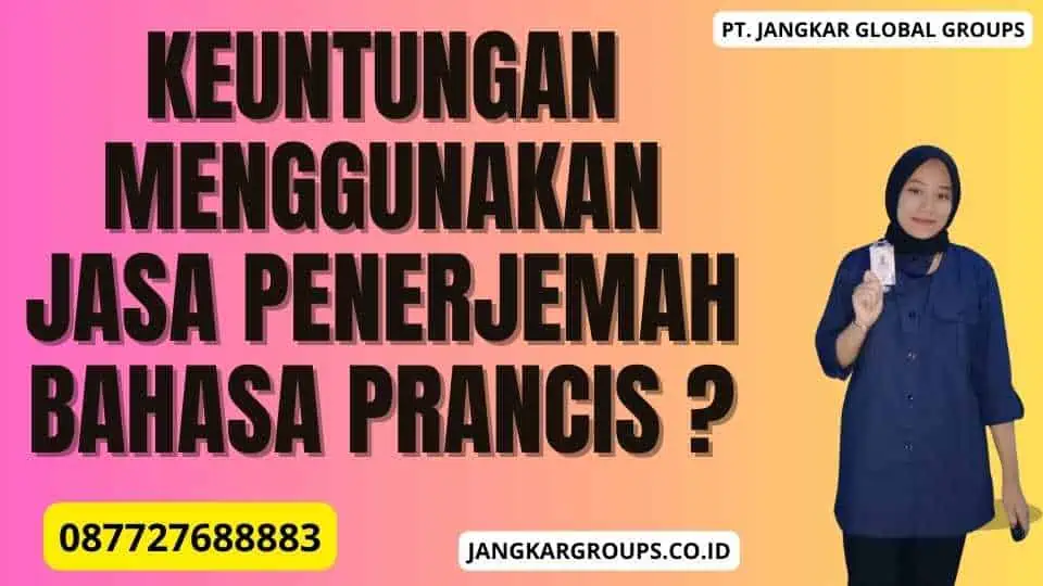 Keuntungan Menggunakan Jasa Penerjemah Bahasa Prancis 