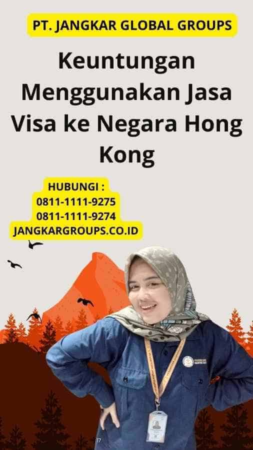 Keuntungan Menggunakan Jasa Visa ke Negara Hong Kong