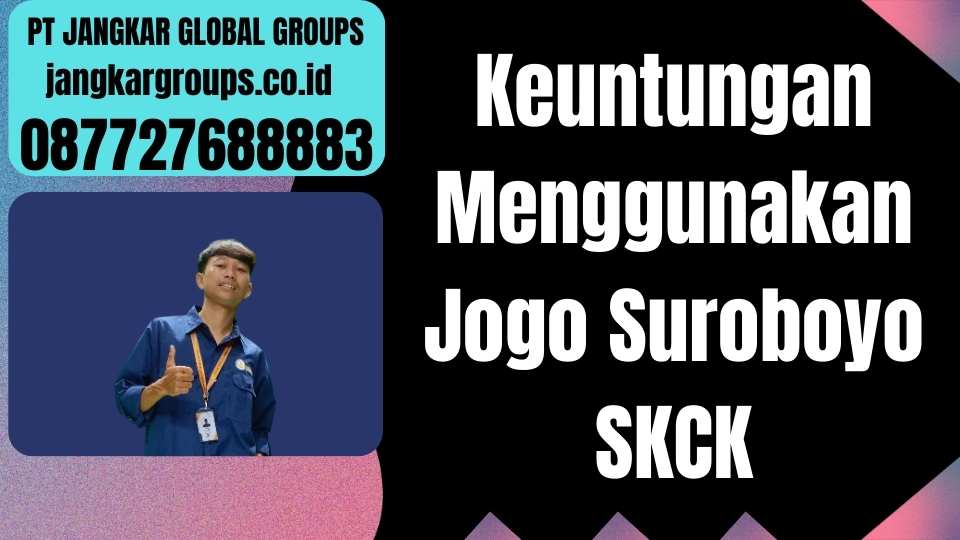 Keuntungan Menggunakan Jogo Suroboyo SKCK