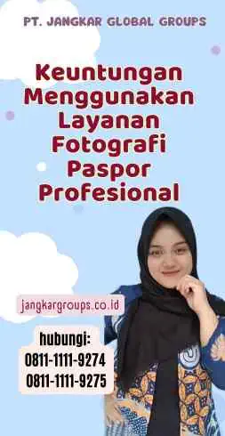 Keuntungan Menggunakan Layanan Fotografi Paspor Profesional