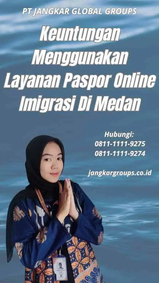 Keuntungan Menggunakan Layanan Paspor Online Imigrasi Di Medan