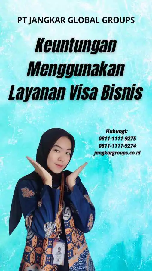 Keuntungan Menggunakan Layanan Visa Bisnis