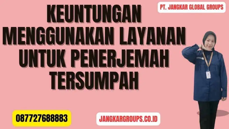 Keuntungan Menggunakan Layanan untuk Penerjemah Tersumpah