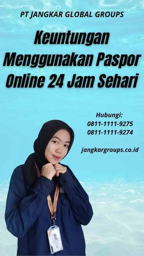 Keuntungan Menggunakan Paspor Online 24 Jam Sehari