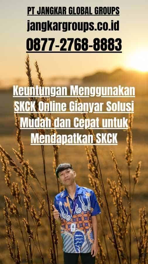 Keuntungan Menggunakan SKCK Online Gianyar Solusi Mudah dan Cepat untuk Mendapatkan SKCK