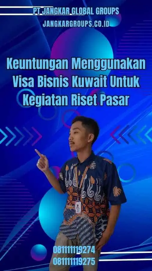 Keuntungan Menggunakan Visa Bisnis Kuwait Untuk Kegiatan Riset Pasar