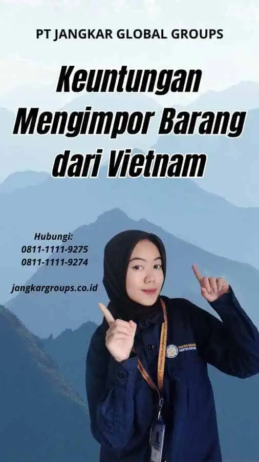 Keuntungan Mengimpor Barang dari Vietnam