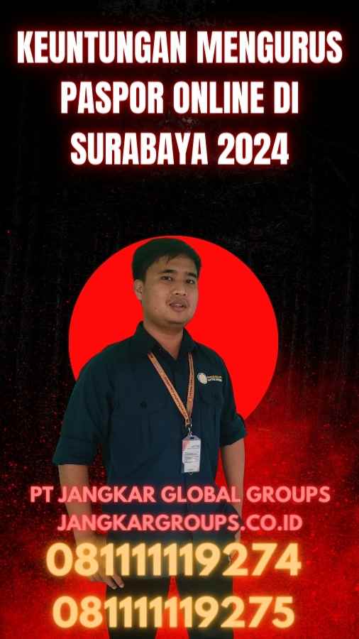 Keuntungan Mengurus Paspor Online Di Surabaya 2024