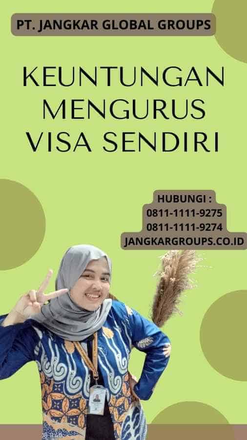 Keuntungan Mengurus Visa Sendiri