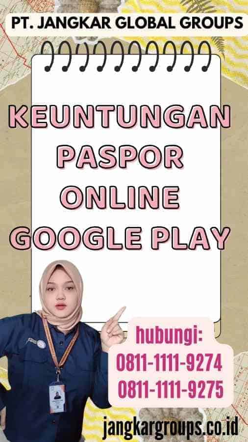 Keuntungan Paspor Online Google Play