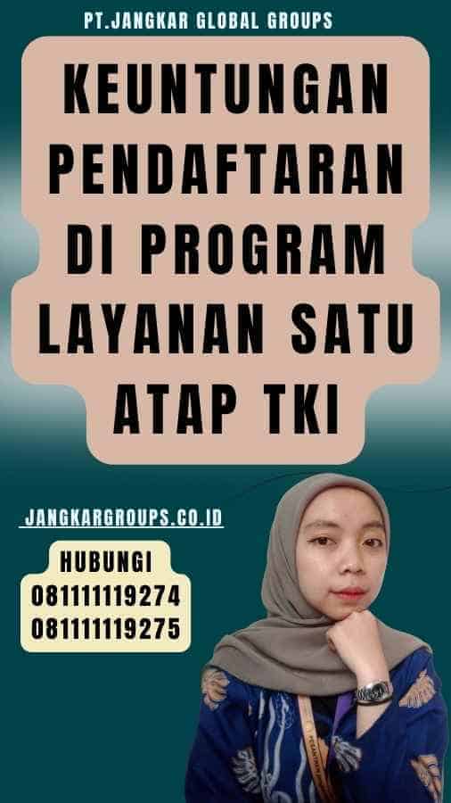 Keuntungan Pendaftaran di Program Layanan Satu Atap TKI