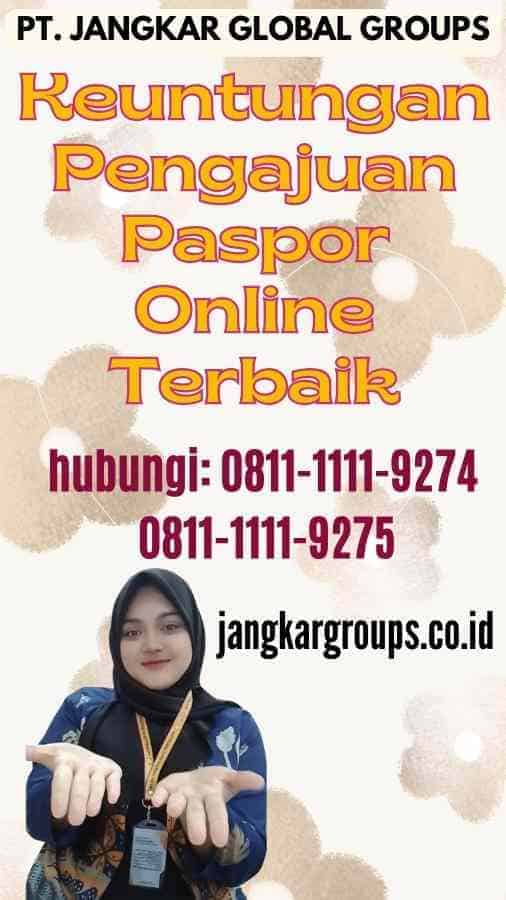 Keuntungan Pengajuan Paspor Online Terbaik