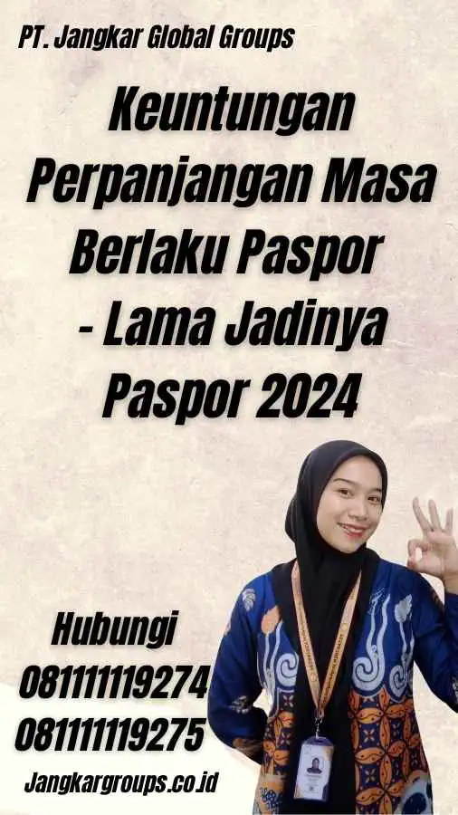 Keuntungan Perpanjangan Masa Berlaku Paspor - Lama Jadinya Paspor 2024