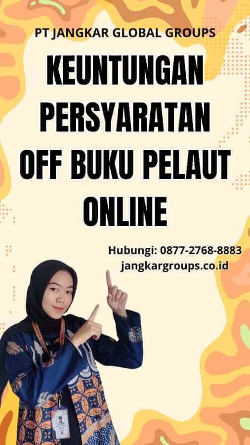 Keuntungan Persyaratan Off Buku Pelaut Online