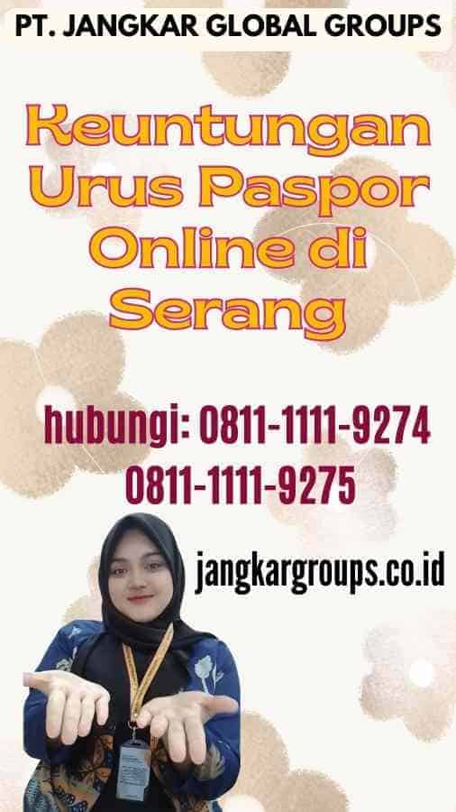 Keuntungan Urus Paspor Online di Serang