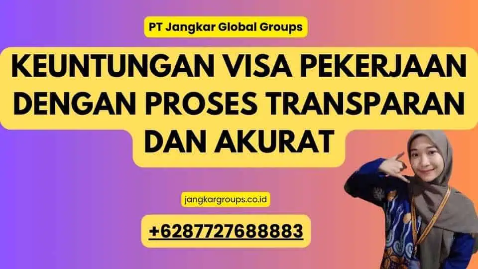 Keuntungan Visa Pekerjaan dengan Proses Transparan dan Akurat