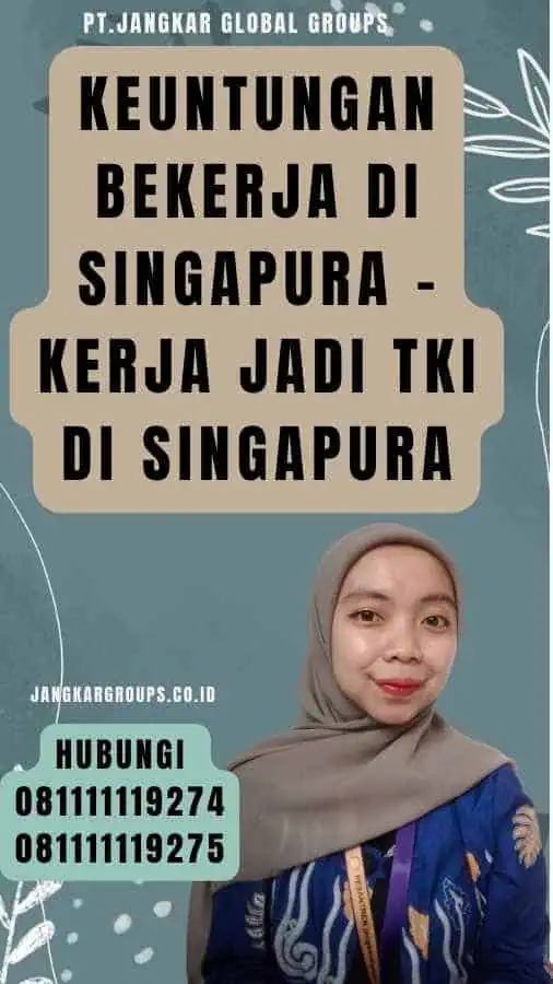 Keuntungan bekerja di Singapura - Kerja Jadi TKI Di Singapura