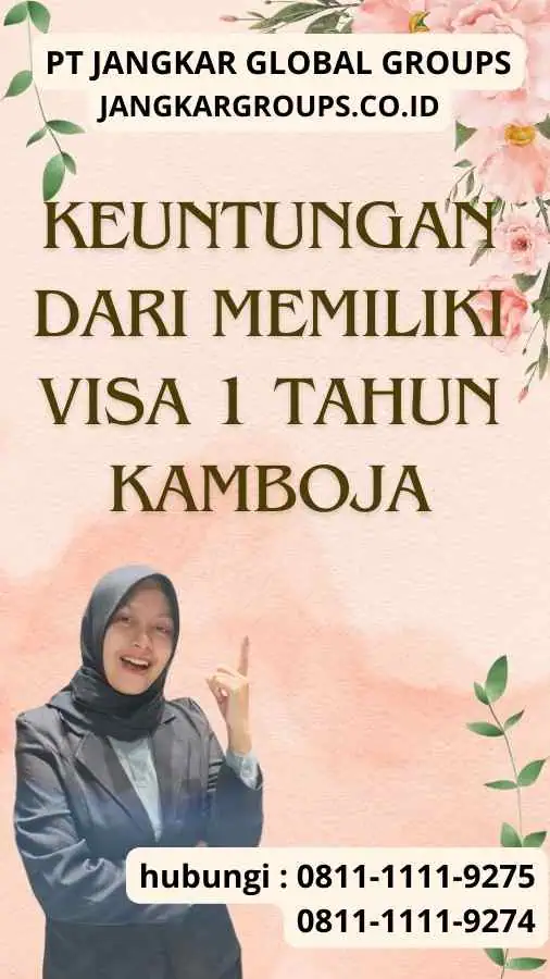 Keuntungan dari Memiliki Visa 1 Tahun Kamboja