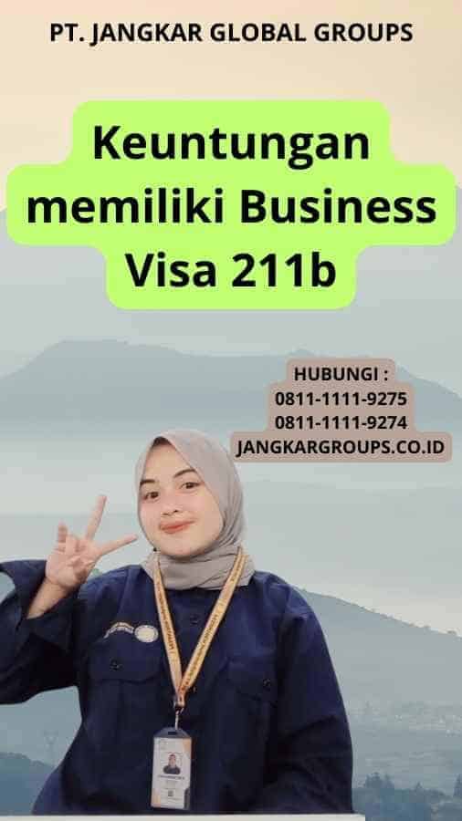 Keuntungan memiliki Business Visa 211b