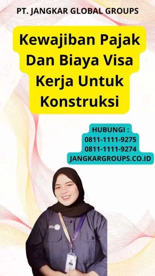 Kewajiban Pajak Dan Biaya Visa Kerja Untuk Konstruksi