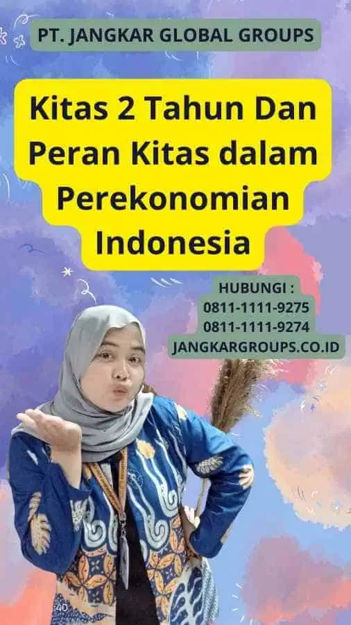 Kitas 2 Tahun Dan Peran Kitas dalam Perekonomian Indonesia