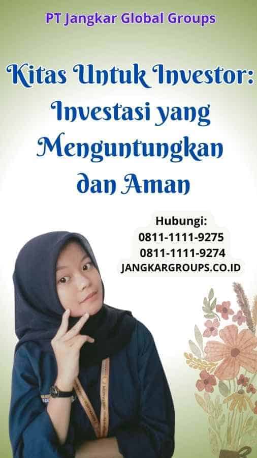 Kitas Untuk Investor Investasi yang Menguntungkan dan Aman