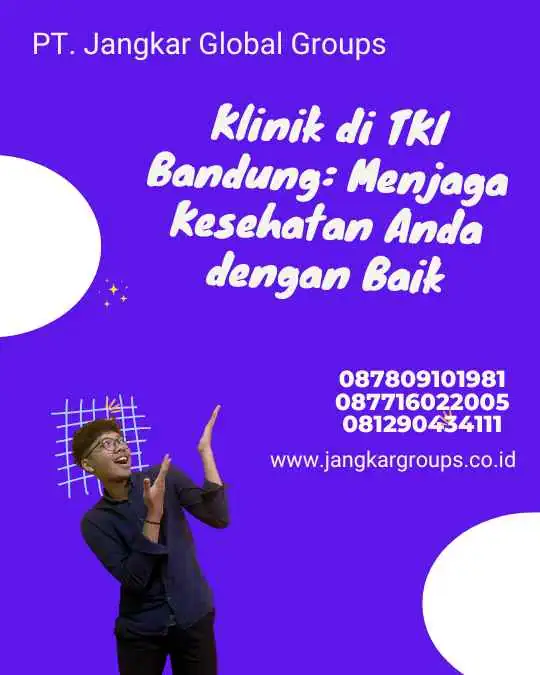 Klinik di TKI Bandung: Menjaga Kesehatan Anda dengan Baik