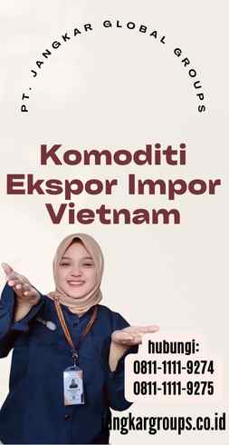 Komoditi Ekspor Impor Vietnam