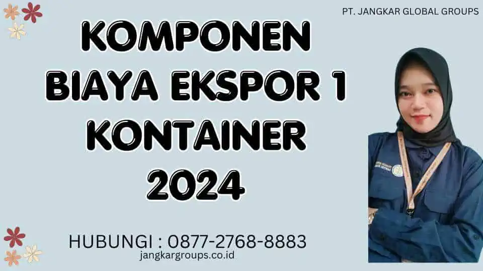 Komponen Biaya Ekspor 1 Kontainer 2024