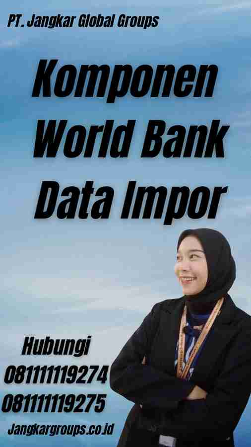 Komponen World Bank Data Impor