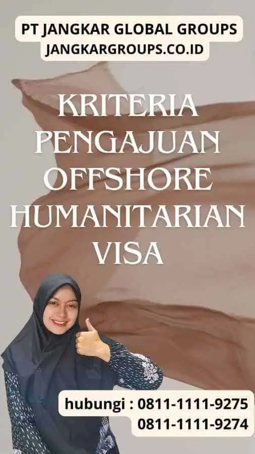 Kriteria Pengajuan Offshore Humanitarian Visa